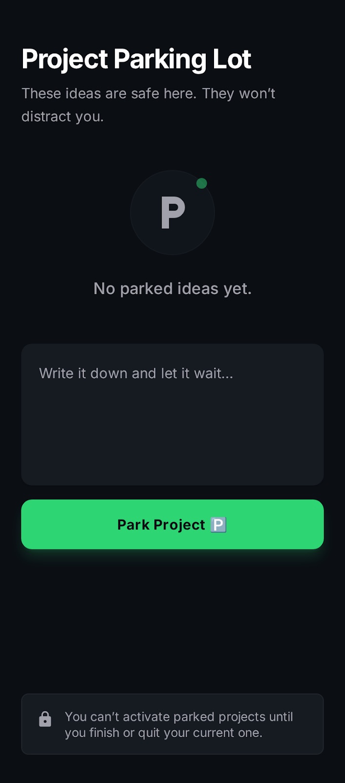 Project Parking Lot for storing future ideas safely without distracting from the current commitment